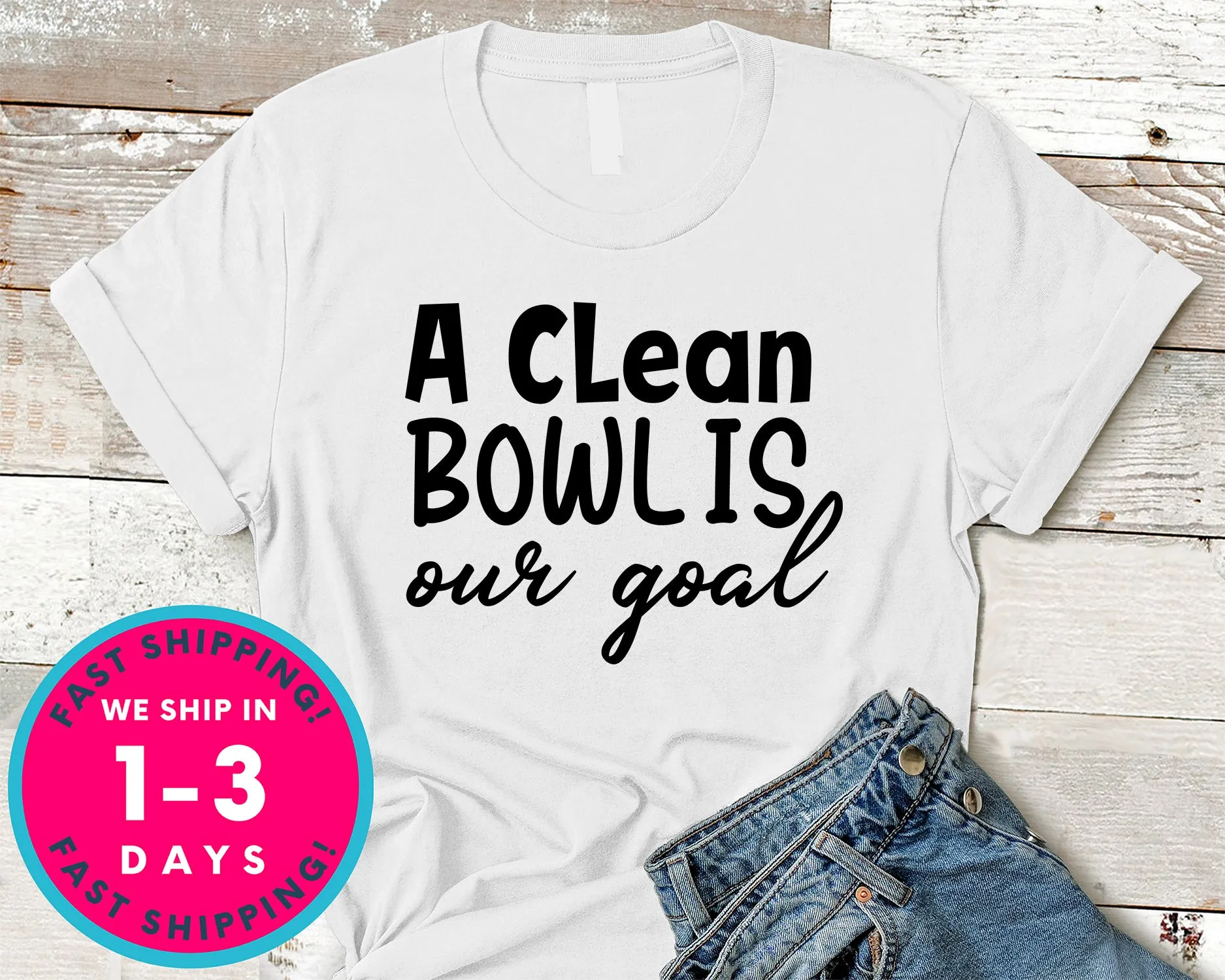 A Clean Bowl Is Our Goal