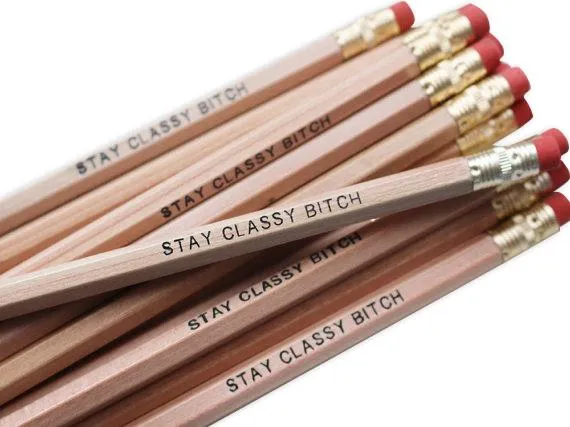 Stay Classy Bitch Pencil